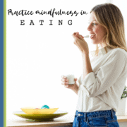 HOW TO PRACTICE MINDFULNESS AND HOW SHAME CAN AFFECT YOUR EATING HABITS