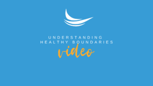 Understanding Healthy Boundaries