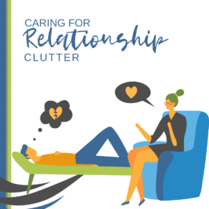 Caring for Relationship Clutter