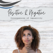 Positive and Negative Consequences of Impulsivity