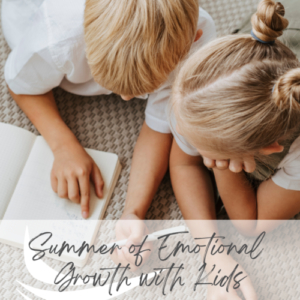 Summer of Emotional Growth with Kids