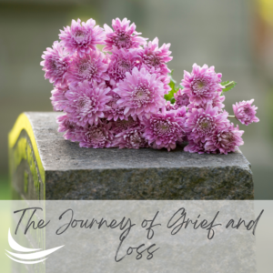 The Journey of Grief and Loss