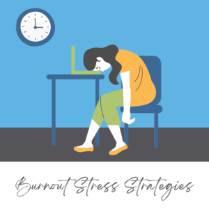5 Strategies to Deal with Burnout Stress