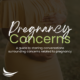 Pregnancy concerns
