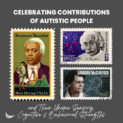 Celebrating Contributions of Autistic People and Their Unique Sensory, Cognitive & Behavioral Strengths