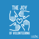 The Joy of volunteering