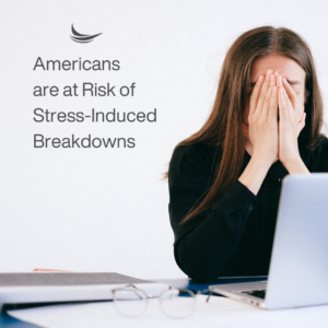 girl stressed out, americans are at risk of stress induced breakdowns