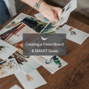 Creating a vision board and smart goals, white text over an image of a woman creating a collage