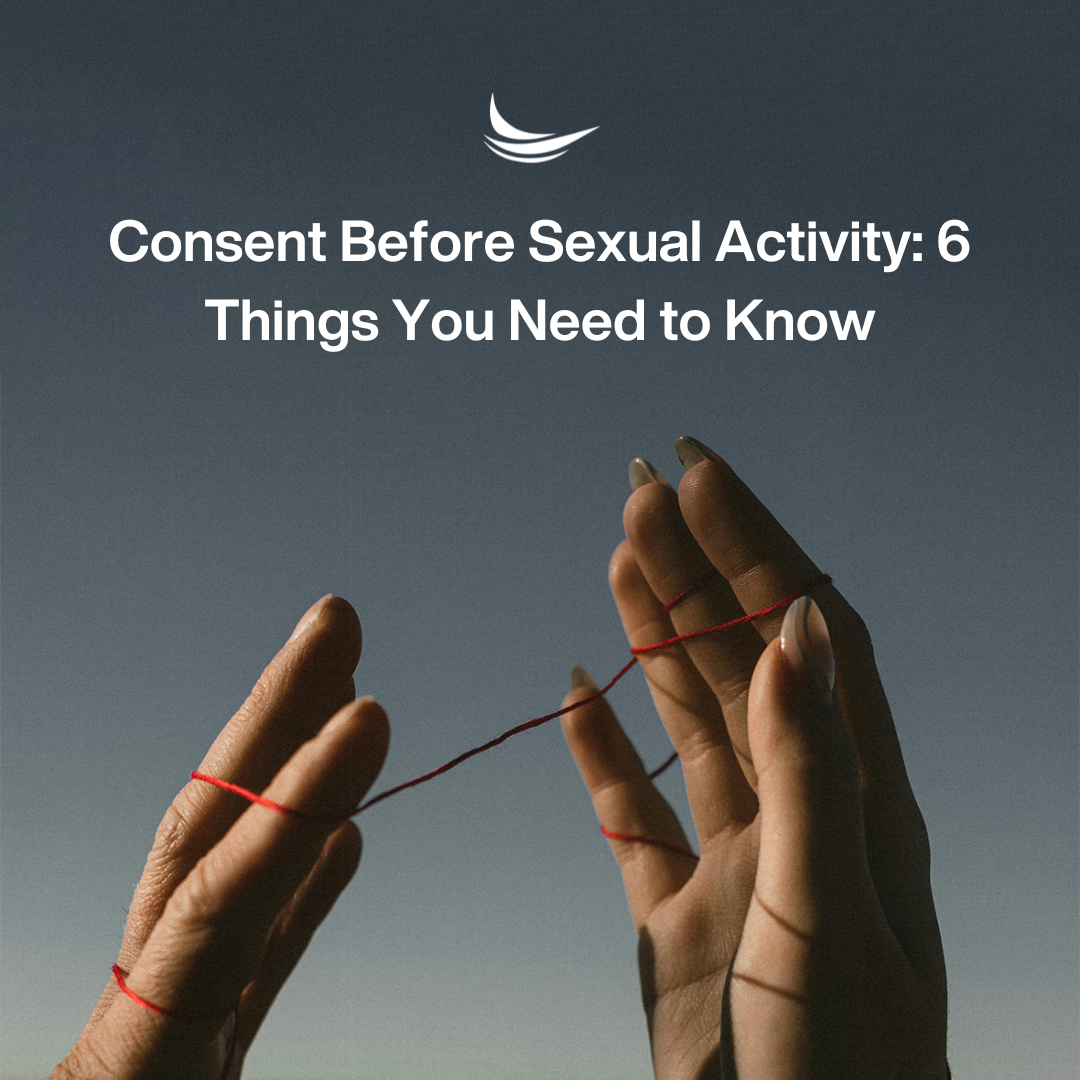 Consent Before Sexual Activity: 6 Things You Need to Know