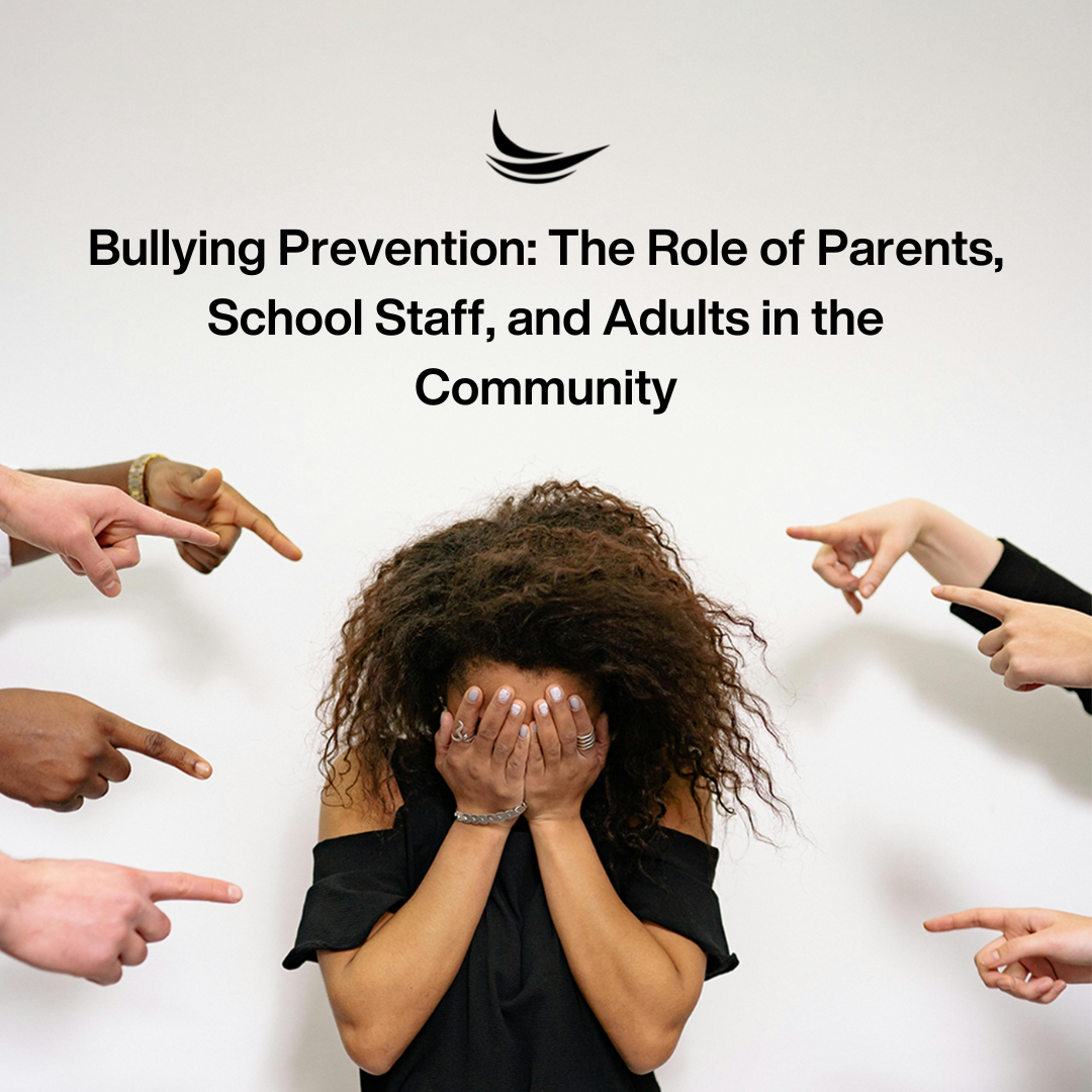 Bullying Prevention: The Role of Parents, Schools & Adults