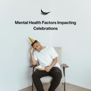 Mental Health Factors Impacting Celebrations