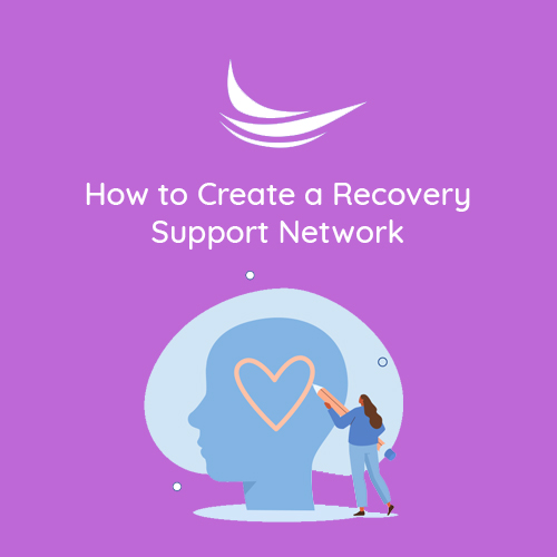How to Create a Recovery Support Network