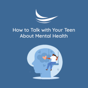 How to Talk with Your Teen About Mental Health
