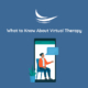 What to Know About Virtual Therapy