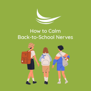 How to Calm Back-to-School Nerves