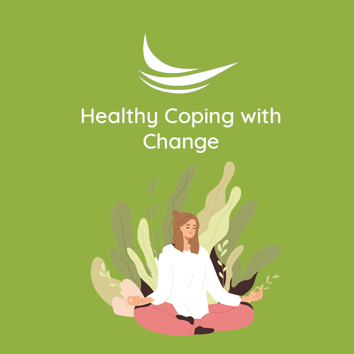 Healthy Coping with Change