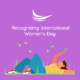 Recognizing International Women’s Day